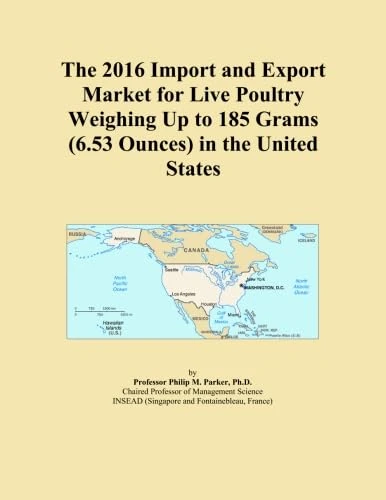 The 2016 Import and Export Market for Live Poultry Weighing Up to 185 Grams (6.53 Ounces) in the United States
