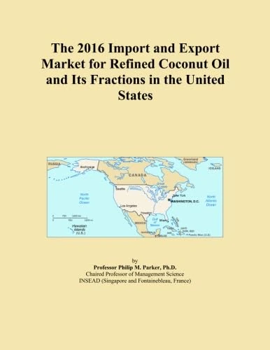 The 2016 Import and Export Market for Refined Coconut Oil and Its Fractions in the United States