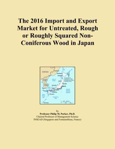 The 2016 Import and Export Market for Untreated, Rough or Roughly Squared Non-Coniferous Wood in Japan