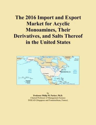 The 2016 Import and Export Market for Acyclic Monoamines, Their Derivatives, and Salts Thereof in the United States