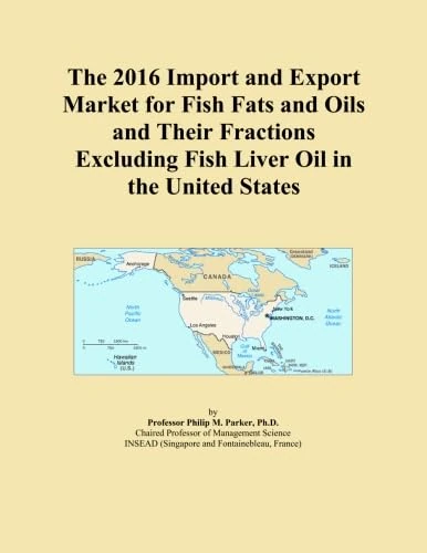 The 2016 Import and Export Market for Fish Fats and Oils and Their Fractions Excluding Fish Liver Oil in the United States