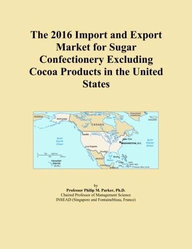 The 2016 Import and Export Market for Sugar Confectionery Excluding Cocoa Products in the United States