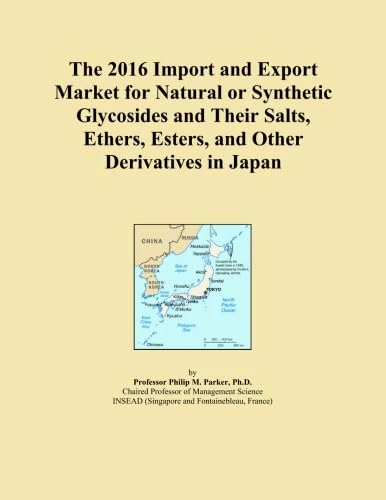 The 2016 Import and Export Market for Natural or Synthetic Glycosides and Their Salts, Ethers, Esters, and Other Derivatives in Japan