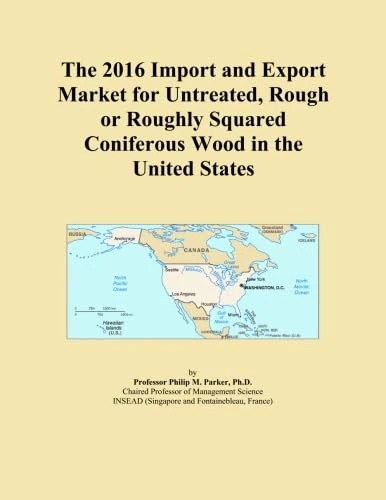 The 2016 Import and Export Market for Untreated, Rough or Roughly Squared Coniferous Wood in the United States