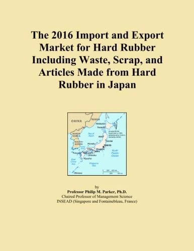 The 2016 Import and Export Market for Hard Rubber Including Waste, Scrap, and Articles Made from Hard Rubber in Japan