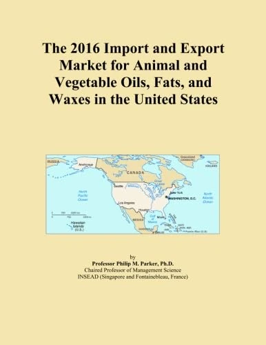 The 2016 Import and Export Market for Animal and Vegetable Oils, Fats, and Waxes in the United States
