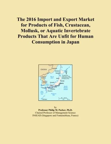 The 2016 Import and Export Market for Products of Fish, Crustacean, Mollusk, or Aquatic Invertebrate Products That Are Unfit for Human Consumption in Japan