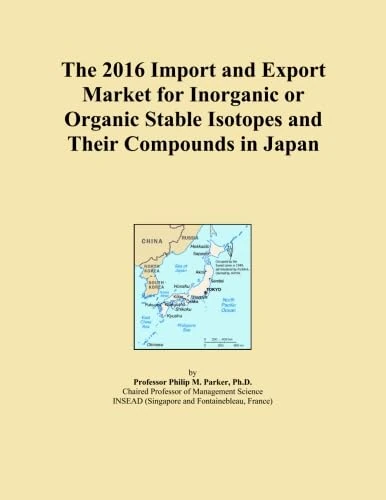The 2016 Import and Export Market for Inorganic or Organic Stable Isotopes and Their Compounds in Japan