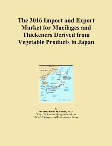 The 2016 Import and Export Market for Mucilages and Thickeners Derived from Vegetable Products in Japan
