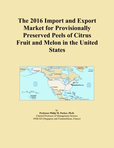 The 2016 Import and Export Market for Provisionally Preserved Peels of Citrus Fruit and Melon in the United States