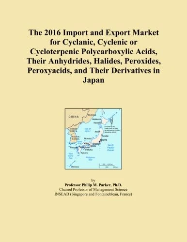 The 2016 Import and Export Market for Cyclanic, Cyclenic or Cycloterpenic Polycarboxylic Acids, Their Anhydrides, Halides, Peroxides, Peroxyacids, and Their Derivatives in Japan