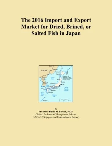 The 2016 Import and Export Market for Dried, Brined, or Salted Fish in Japan