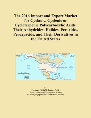 The 2016 Import and Export Market for Cyclanic, Cyclenic or Cycloterpenic Polycarboxylic Acids, Their Anhydrides, Halides, Peroxides, Peroxyacids, and Their Derivatives in the United States