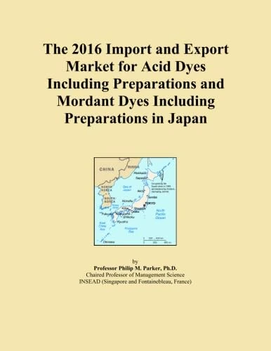 The 2016 Import and Export Market for Acid Dyes Including Preparations and Mordant Dyes Including Preparations in Japan