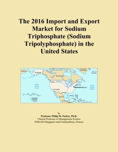 The 2016 Import and Export Market for Sodium Triphosphate (Sodium Tripolyphosphate) in the United States
