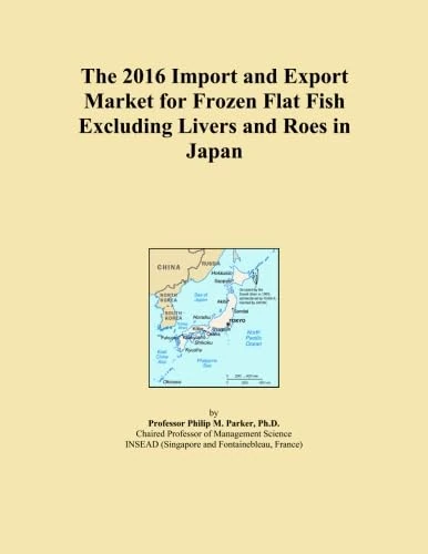 The 2016 Import and Export Market for Frozen Flat Fish Excluding Livers and Roes in Japan