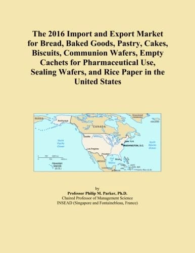 The 2016 Import and Export Market for Bread, Baked Goods, Pastry, Cakes, Biscuits, Communion Wafers, Empty Cachets for Pharmaceutical Use, Sealing Wafers, and Rice Paper in the United States