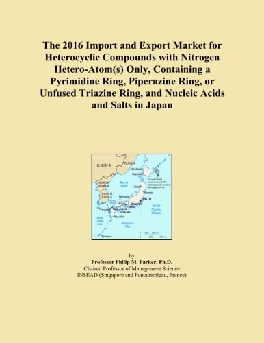The 2016 Import and Export Market for Heterocyclic Compounds with Nitrogen Hetero-Atom(s) Only, Containing a Pyrimidine Ring, Piperazine Ring, or ... Ring, and Nucleic Acids and Salts in Japan