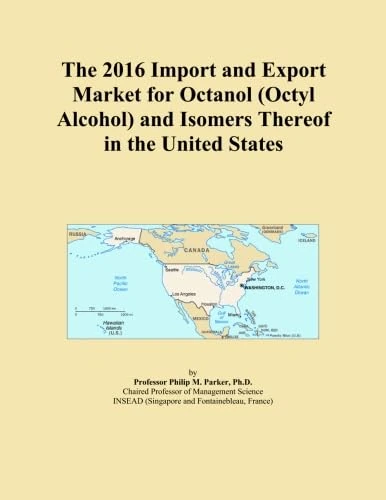 The 2016 Import and Export Market for Octanol (Octyl Alcohol) and Isomers Thereof in the United States