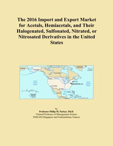 The 2016 Import and Export Market for Acetals, Hemiacetals, and Their Halogenated, Sulfonated, Nitrated, or Nitrosated Derivatives in the United States