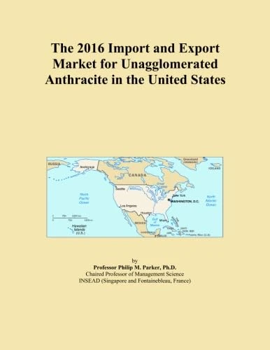 The 2016 Import and Export Market for Unagglomerated Anthracite in the United States