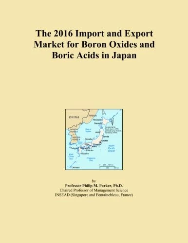 The 2016 Import and Export Market for Boron Oxides and Boric Acids in Japan