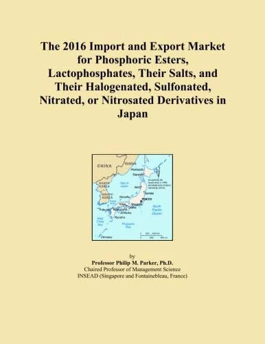 The 2016 Import and Export Market for Phosphoric Esters, Lactophosphates, Their Salts, and Their Halogenated, Sulfonated, Nitrated, or Nitrosated Derivatives in Japan
