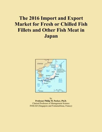 The 2016 Import and Export Market for Fresh or Chilled Fish Fillets and Other Fish Meat in Japan
