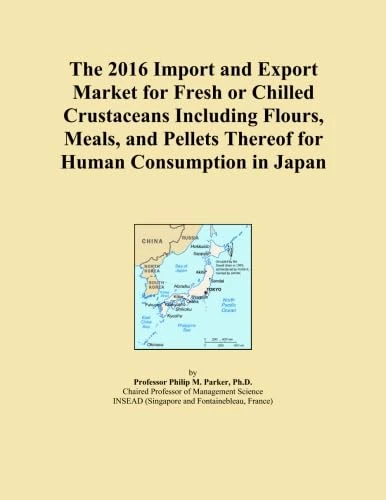 The 2016 Import and Export Market for Fresh or Chilled Crustaceans Including Flours, Meals, and Pellets Thereof for Human Consumption in Japan