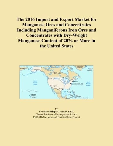 The 2016 Import and Export Market for Manganese Ores and Concentrates Including Manganiferous Iron Ores and Concentrates with Dry-Weight Manganese Content of 20% or More in the United States