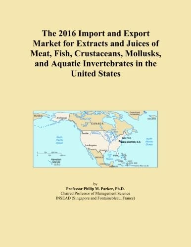 The 2016 Import and Export Market for Extracts and Juices of Meat, Fish, Crustaceans, Mollusks, and Aquatic Invertebrates in the United States