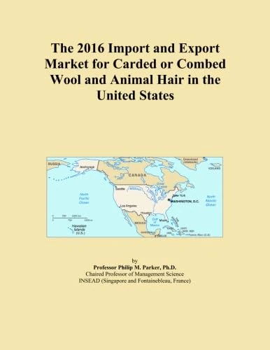 The 2016 Import and Export Market for Carded or Combed Wool and Animal Hair in the United States