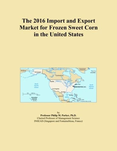 The 2016 Import and Export Market for Frozen Sweet Corn in the United States