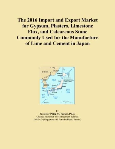 The 2016 Import and Export Market for Gypsum, Plasters, Limestone Flux, and Calcareous Stone Commonly Used for the Manufacture of Lime and Cement in Japan