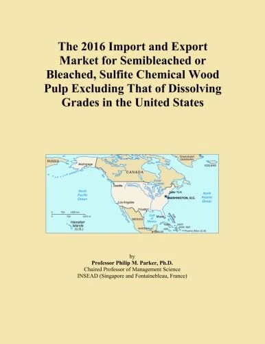 The 2016 Import and Export Market for Semibleached or Bleached, Sulfite Chemical Wood Pulp Excluding That of Dissolving Grades in the United States