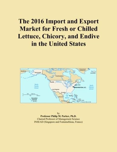 The 2016 Import and Export Market for Fresh or Chilled Lettuce, Chicory, and Endive in the United States