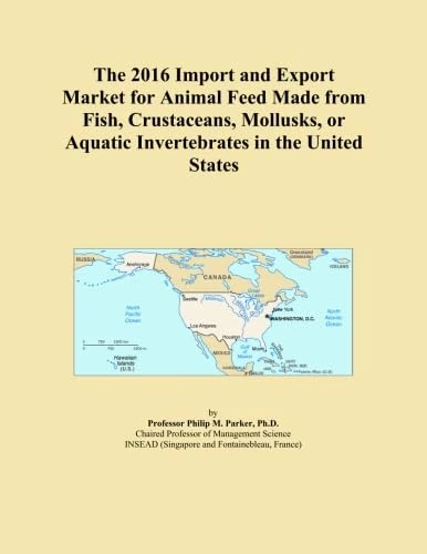 The 2016 Import and Export Market for Animal Feed Made from Fish, Crustaceans, Mollusks, or Aquatic Invertebrates in the United States