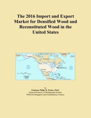 The 2016 Import and Export Market for Densified Wood and Reconstituted Wood in the United States