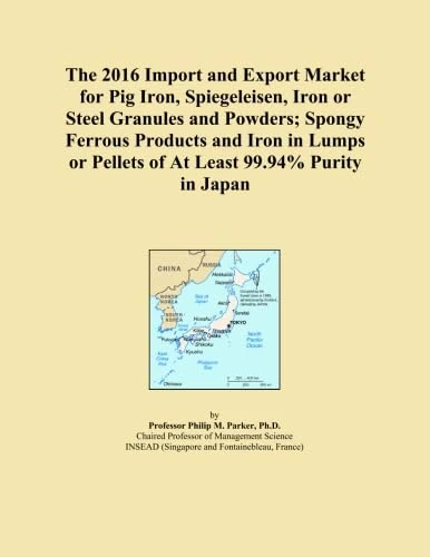 The 2016 Import and Export Market for Pig Iron, Spiegeleisen, Iron or Steel Granules and Powders; Spongy Ferrous Products and Iron in Lumps or Pellets of At Least 99.94% Purity in Japan