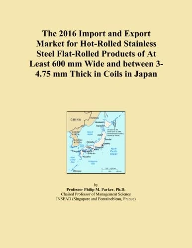 The 2016 Import and Export Market for Hot-Rolled Stainless Steel Flat-Rolled Products of At Least 600 mm Wide and between 3-4.75 mm Thick in Coils in Japan