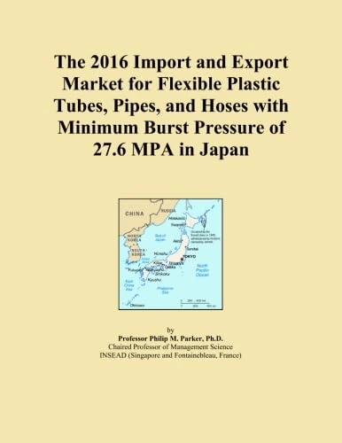 The 2016 Import and Export Market for Flexible Plastic Tubes, Pipes, and Hoses with Minimum Burst Pressure of 27.6 MPA in Japan