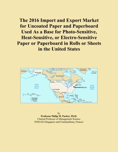 The 2016 Import and Export Market for Uncoated Paper and Paperboard Used As a Base for Photo-Sensitive, Heat-Sensitive, or Electro-Sensitive Paper or Paperboard in Rolls or Sheets in the United States