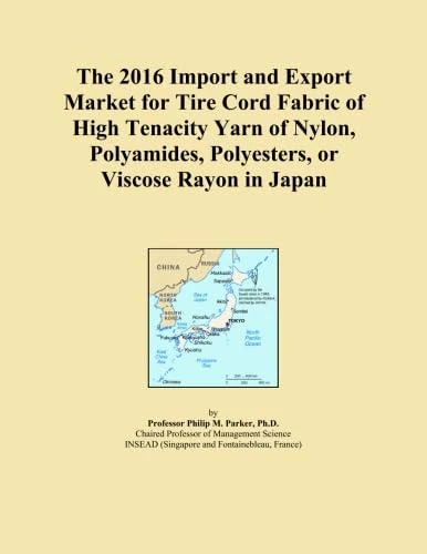 The 2016 Import and Export Market for Tire Cord Fabric of High Tenacity Yarn of Nylon, Polyamides, Polyesters, or Viscose Rayon in Japan