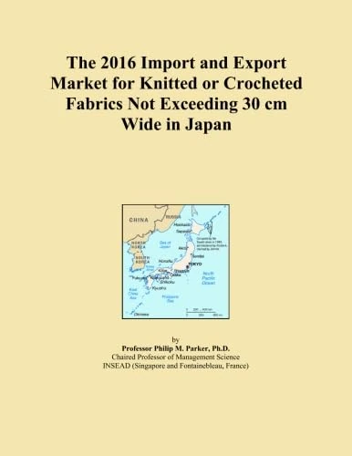 The 2016 Import and Export Market for Knitted or Crocheted Fabrics Not Exceeding 30 cm Wide in Japan