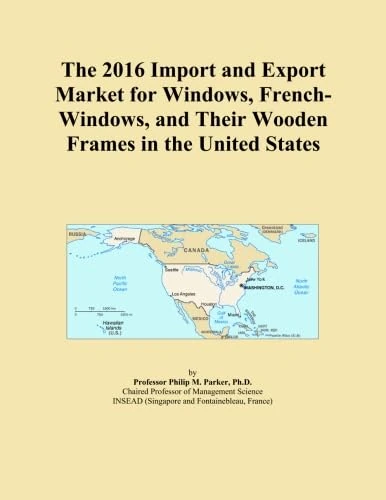 The 2016 Import and Export Market for Windows, French-Windows, and Their Wooden Frames in the United States