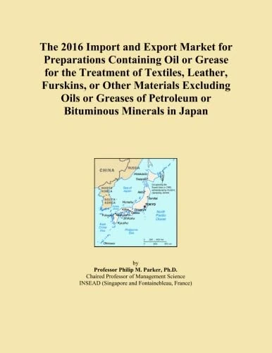 The 2016 Import and Export Market for Preparations Containing Oil or Grease for the Treatment of Textiles, Leather, Furskins, or Other Materials ... of Petroleum or Bituminous Minerals in Japan