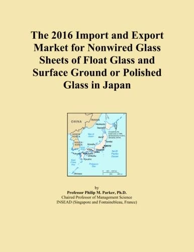 The 2016 Import and Export Market for Nonwired Glass Sheets of Float Glass and Surface Ground or Polished Glass in Japan