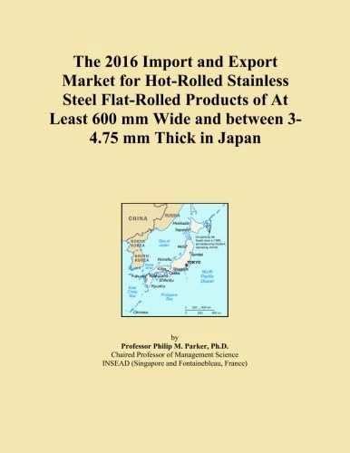 The 2016 Import and Export Market for Hot-Rolled Stainless Steel Flat-Rolled Products of At Least 600 mm Wide and between 3-4.75 mm Thick in Japan