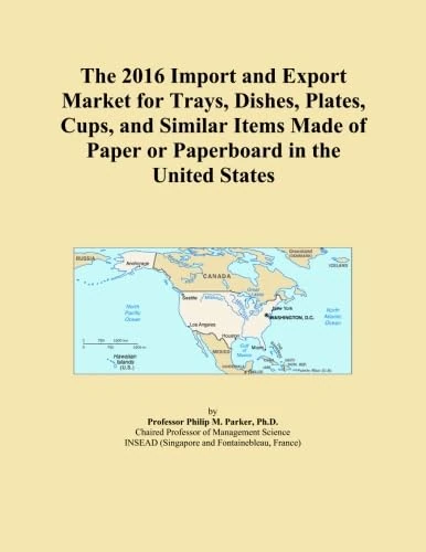The 2016 Import and Export Market for Trays, Dishes, Plates, Cups, and Similar Items Made of Paper or Paperboard in the United States