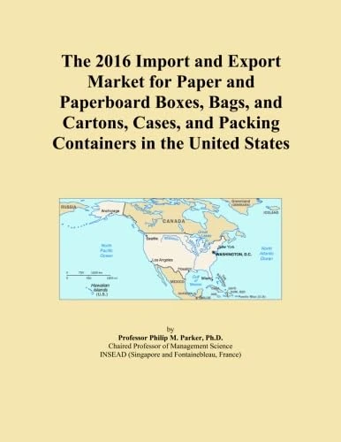 The 2016 Import and Export Market for Paper and Paperboard Boxes, Bags, and Cartons, Cases, and Packing Containers in the United States
